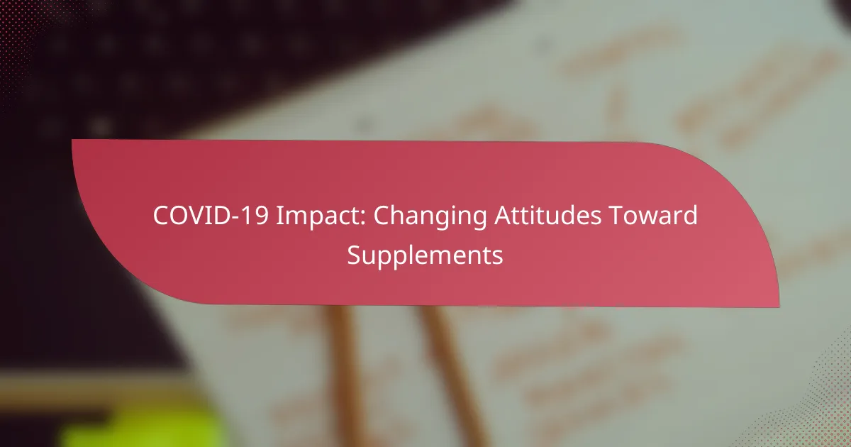COVID-19 Impact: Changing Attitudes Toward Supplements