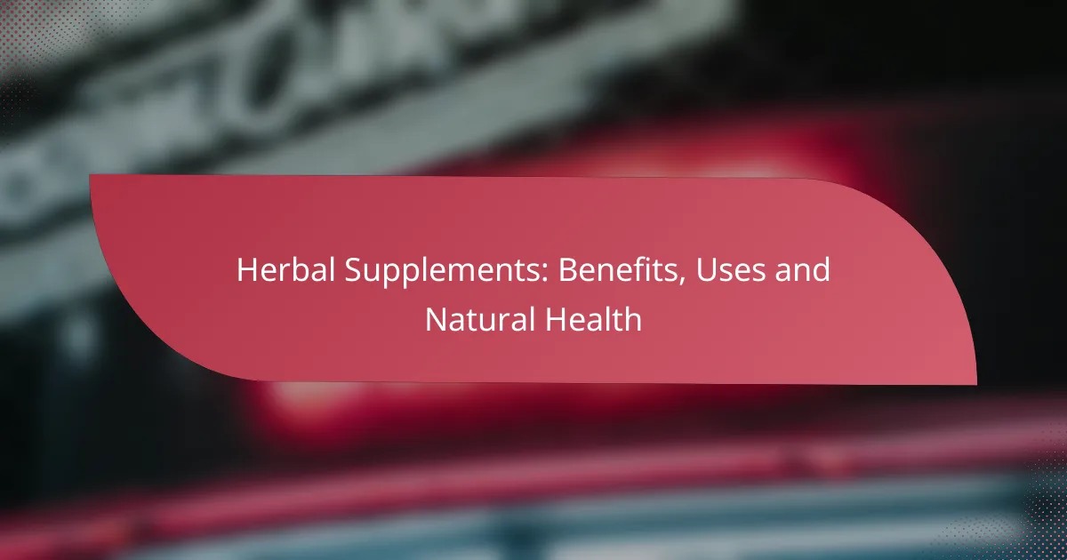 Herbal Supplements: Benefits, Uses and Natural Health