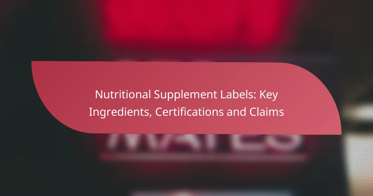 Nutritional Supplement Labels: Key Ingredients, Certifications and Claims