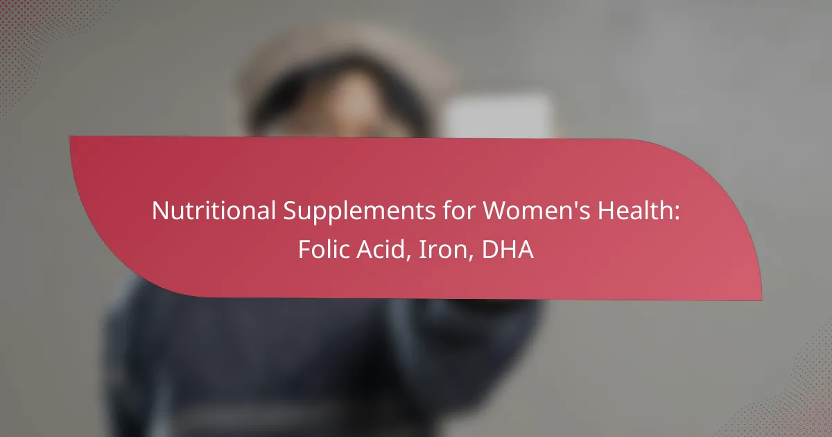 Nutritional Supplements for Women’s Health: Folic Acid, Iron, DHA
