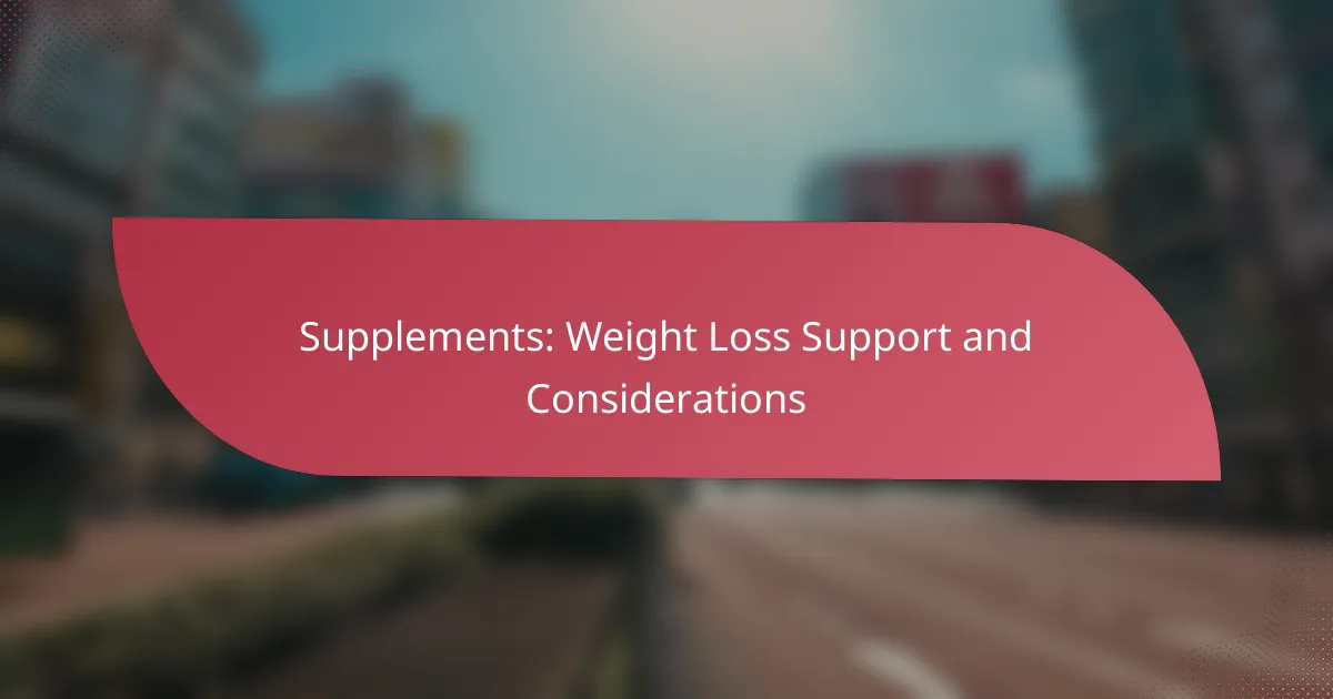 Supplements: Weight Loss Support and Considerations