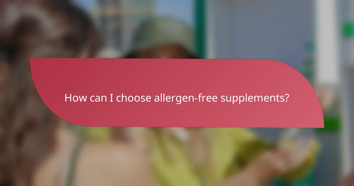 How can I choose allergen-free supplements?