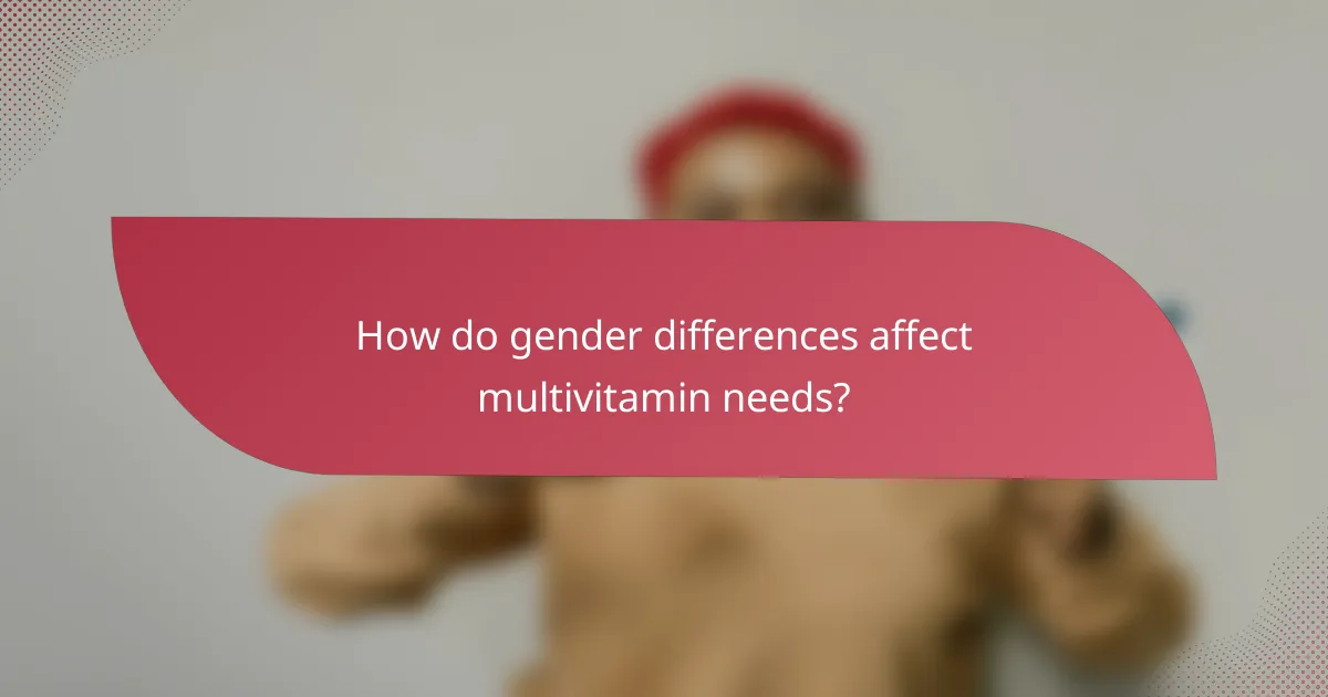 How do gender differences affect multivitamin needs?