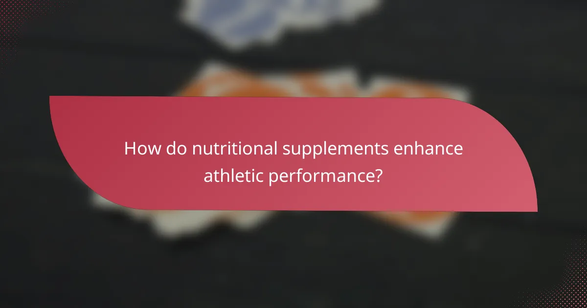 How do nutritional supplements enhance athletic performance?