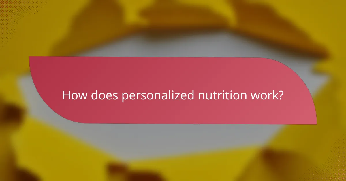 How does personalized nutrition work?