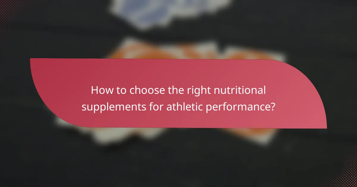 How to choose the right nutritional supplements for athletic performance?