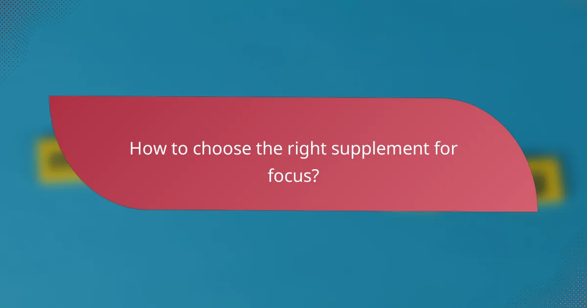 How to choose the right supplement for focus?