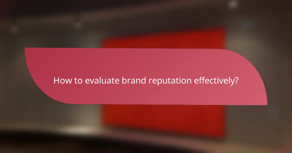 How to evaluate brand reputation effectively?