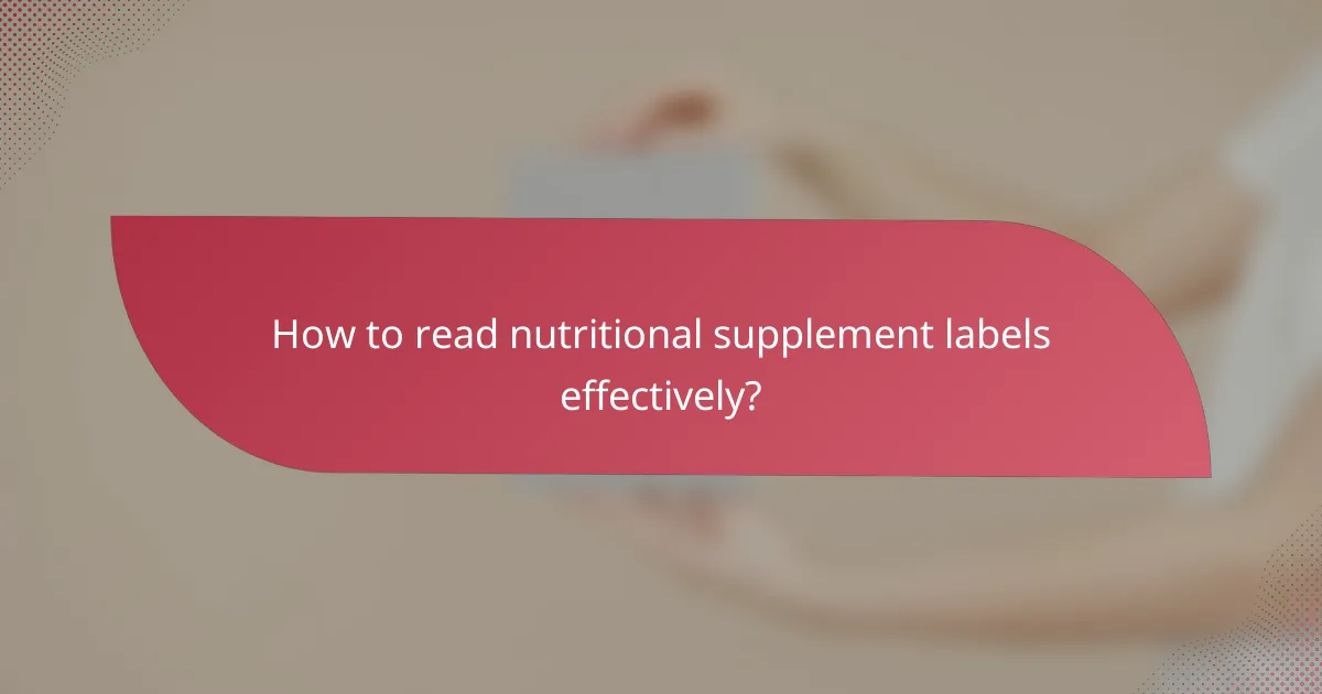 How to read nutritional supplement labels effectively?