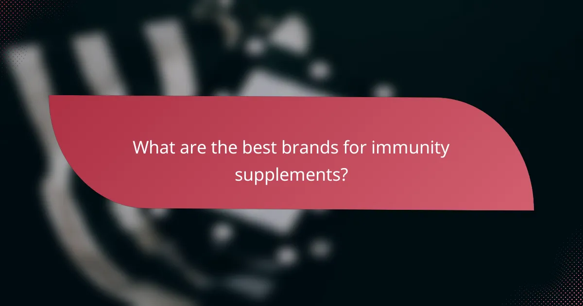 What are the best brands for immunity supplements?