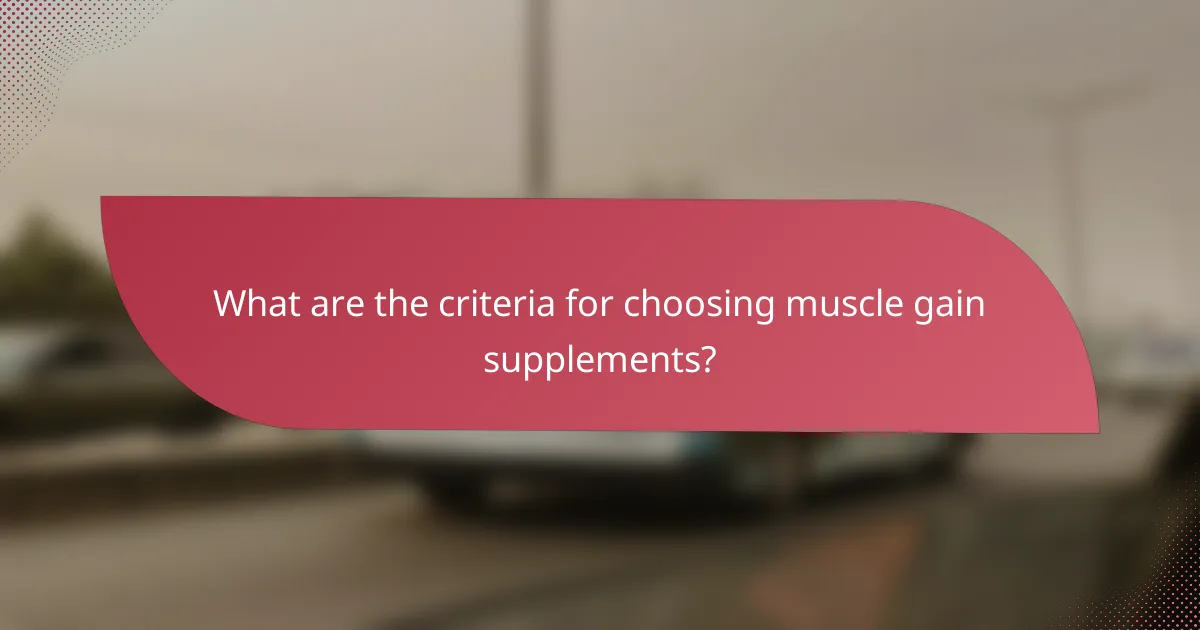 What are the criteria for choosing muscle gain supplements?