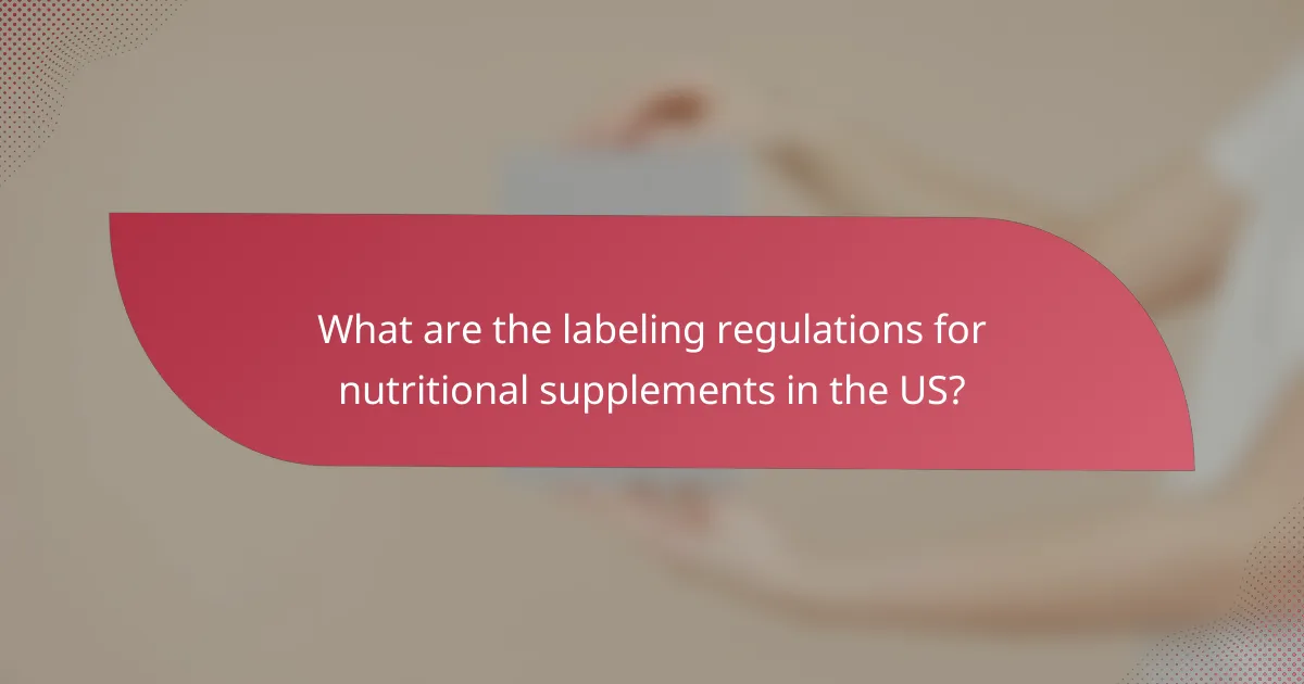 What are the labeling regulations for nutritional supplements in the US?