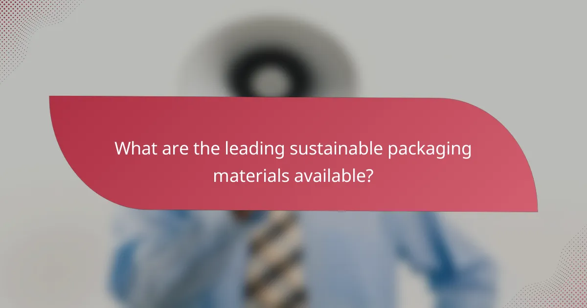What are the leading sustainable packaging materials available?