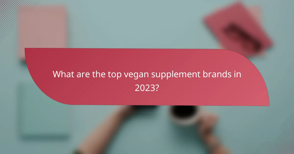 What are the top vegan supplement brands in 2023?