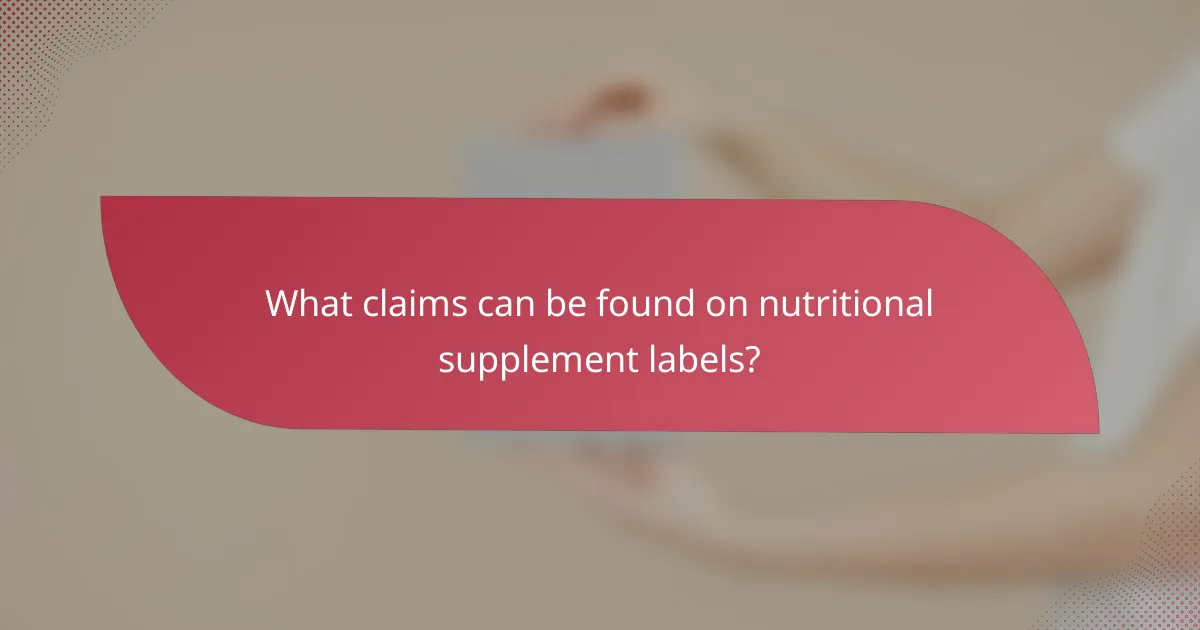 What claims can be found on nutritional supplement labels?