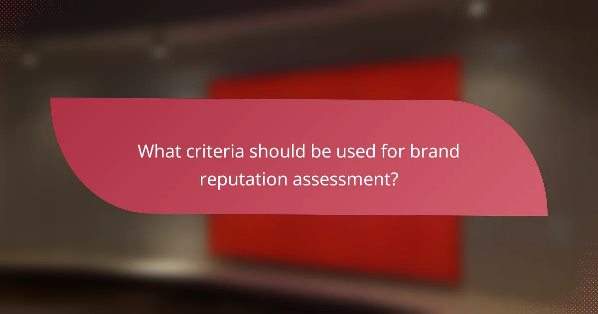 What criteria should be used for brand reputation assessment?
