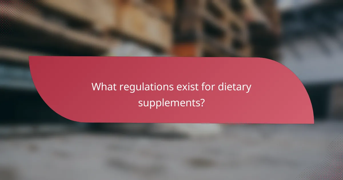 What regulations exist for dietary supplements?