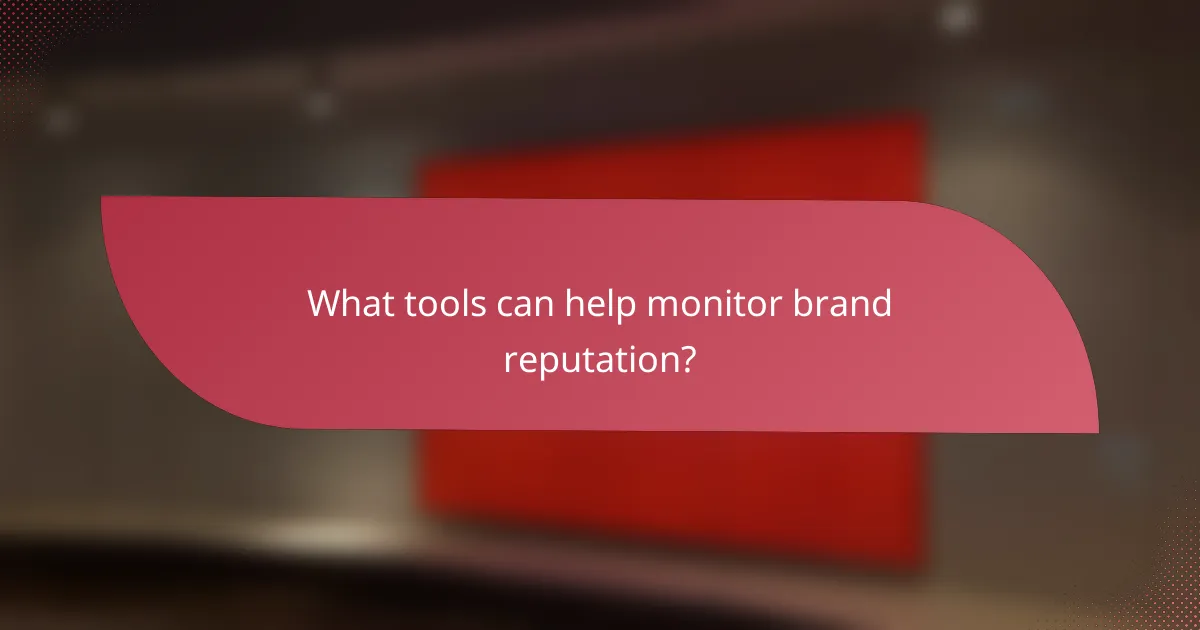 What tools can help monitor brand reputation?