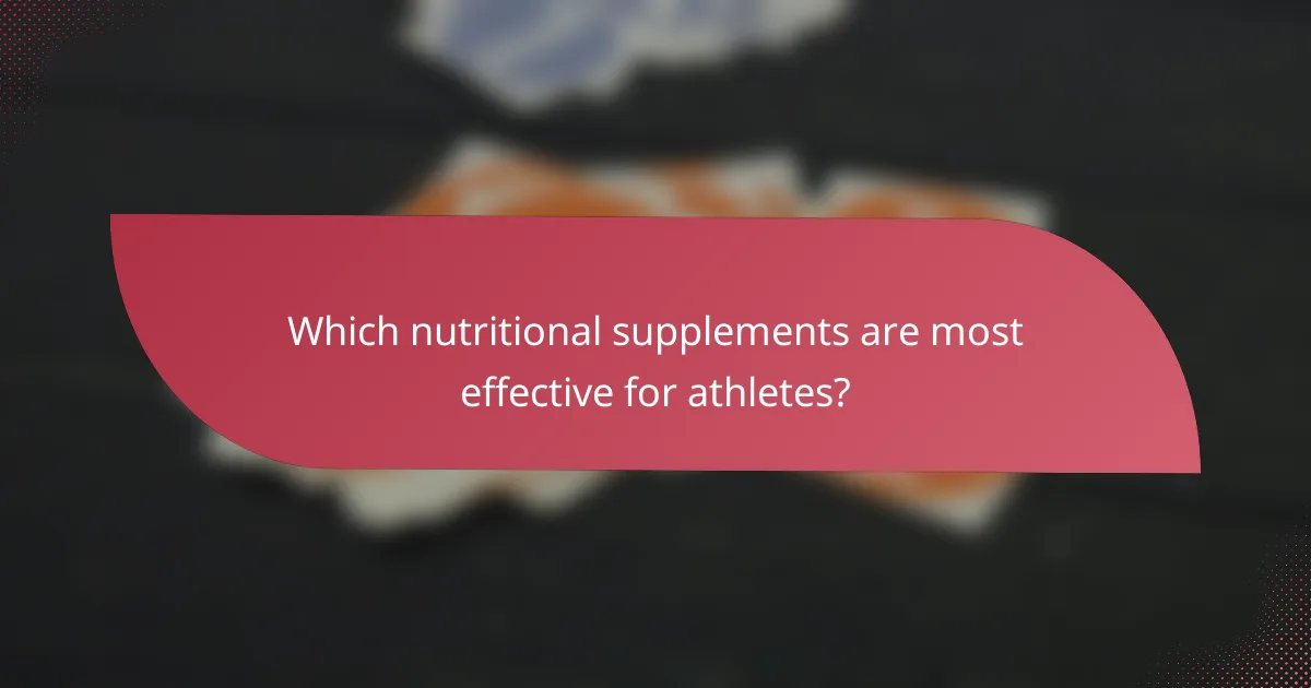 Which nutritional supplements are most effective for athletes?